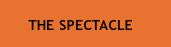 THE SPECTACLE